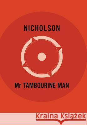 Mr Tambourine Man Nicholson 9781524681838 Authorhouse