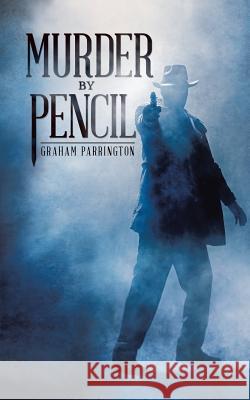 Murder by Pencil Graham Parrington 9781524682378