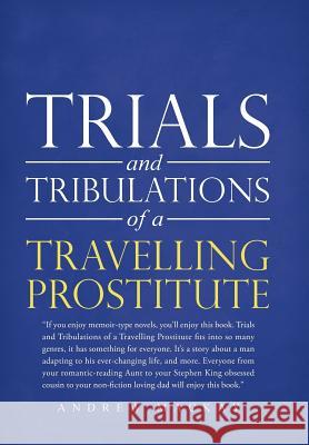 Trials and Tribulations of a Travelling Prostitute Andrew MacKay 9781524683115 Authorhouse