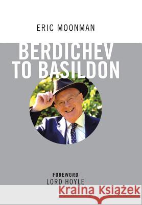 Berdichev to Basildon Eric Moonman 9781524685041 Authorhouse