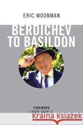 Berdichev to Basildon Eric Moonman 9781524685065 Authorhouse