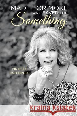 Made for More and Saved for Something Michele Davenport 9781524685980