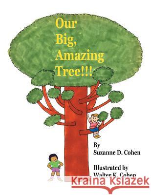 Our Big, Amazing Tree!!! Suzanne D. Cohen 9781524686239