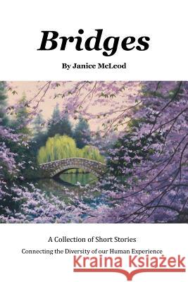 Bridges: A Collection of Short Stories Janice McLeod 9781524686420