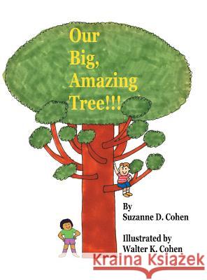 Our Big, Amazing Tree!!! Suzanne D. Cohen 9781524686994