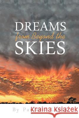 Dreams from Beyond the Skies Paulette Lewis 9781524687205