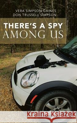 There's a Spy Among Us Vera Gaines Don Simpson 9781524687267 Authorhouse
