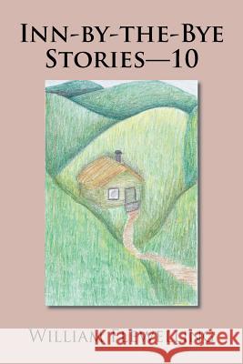 Inn-by-the-Bye Stories-10 Flewelling, William 9781524687397 Authorhouse