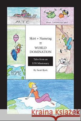 Skirt + Nametag = World Domination Sarah Bjork 9781524688462 Authorhouse