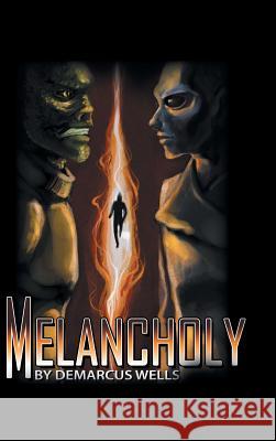 Melancholy Demarcus Wells 9781524690120 Authorhouse