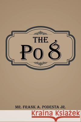 The Po 8 Mr Frank a. Podest 9781524690588 Authorhouse