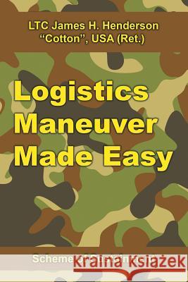 Logistics Maneuver Made Easy: Scheme of Sustainment James H. Henderson 9781524691363 Authorhouse