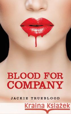 Blood for Company Jackie Trueblood 9781524691677