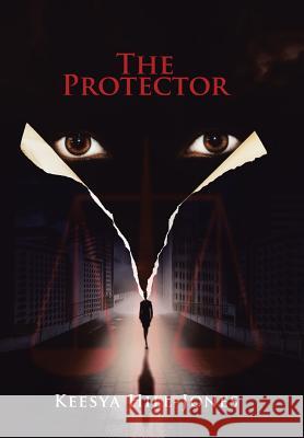 The Protector Keesya Hill-Jones 9781524693633 Authorhouse