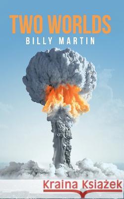 Two Worlds Billy Martin 9781524696184 Authorhouse