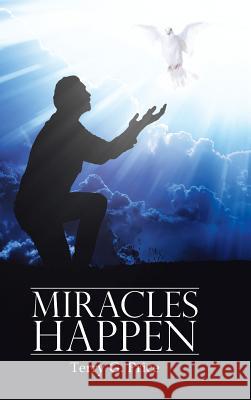 Miracles Happen Terry G. Price 9781524696573