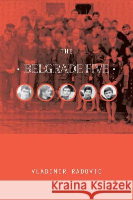 The Belgrade Five Vladimir Radovic 9781524697068