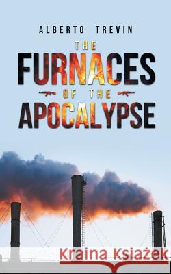 The Furnaces of the Apocalypse Alberto Trevin 9781524698607