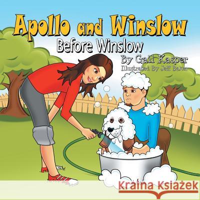 Apollo and Winslow: Before Winslow Gail Kasper 9781524699161 Authorhouse