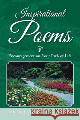 Inspirational Poems: Encouragement on Your Path of Life Mildred Marie Davis 9781524699819