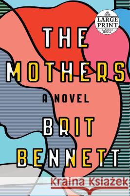 The Mothers Brit Bennett 9781524709860 Random House Large Print Publishing