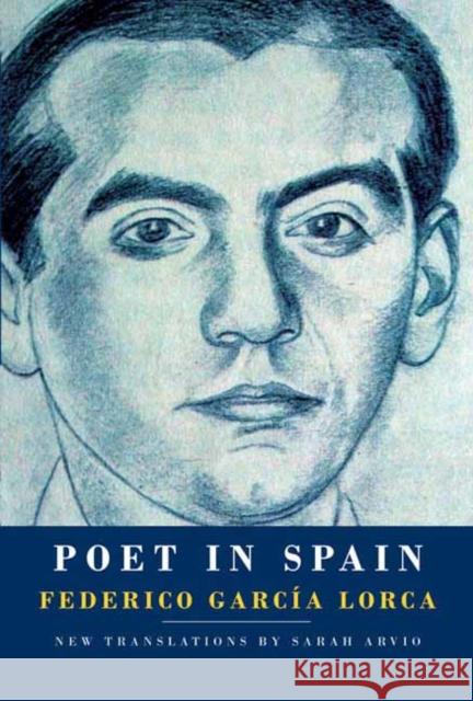 Poet in Spain Federico Garci Sarah Arvio 9781524711191 Random House USA Inc