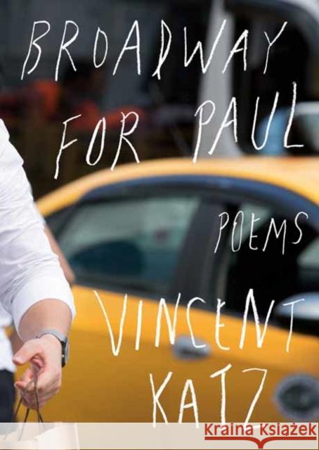 Broadway for Paul: Poems Vincent Katz 9781524711535 Alfred A. Knopf