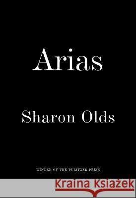 Arias Sharon Olds 9781524711603