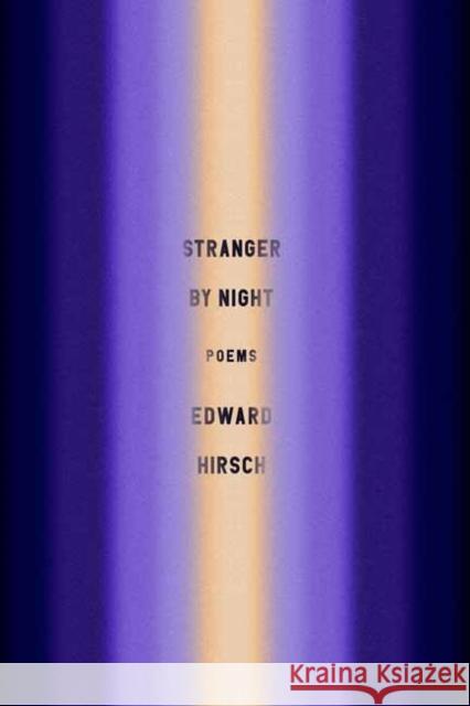 Stranger by Night: Poems Edward Hirsch 9781524711702