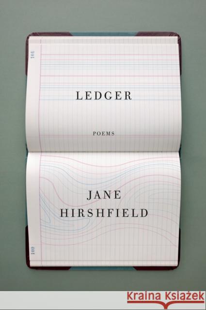 Ledger: Poems Jane Hirshfield 9781524711719 Knopf Publishing Group