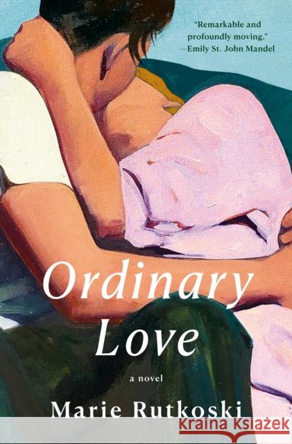 Ordinary Love: A Novel Marie Rutkoski 9781524712846 PENGUIN RANDOM HOUSE USA
