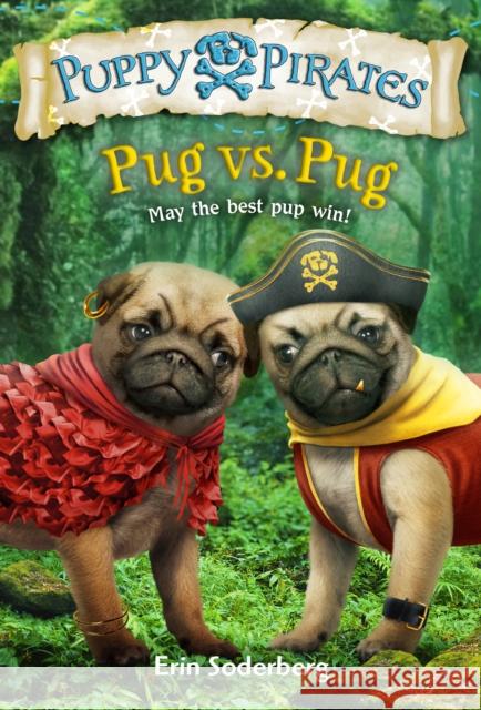 Puppy Pirates #6: Pug vs. Pug Erin Soderberg Russ Cox 9781524714109