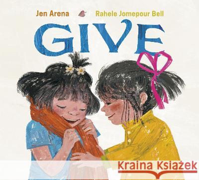Give Jen Arena Rahele Jomepou 9781524714482 Alfred A. Knopf Books for Young Readers