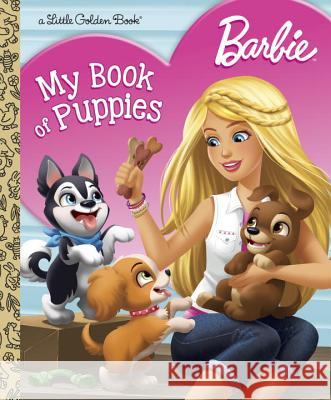 Barbie: My Book of Puppies (Barbie) Golden Books 9781524715083