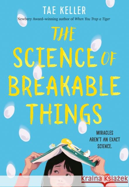 The Science of Breakable Things Keller, Tae 9781524715663