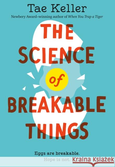 The Science of Breakable Things Tae Keller 9781524715694 Yearling Books