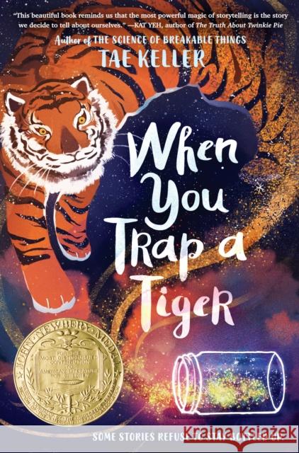 When You Trap a Tiger: Winner of the 2021 Newbery Medal Tae Keller 9781524715700
