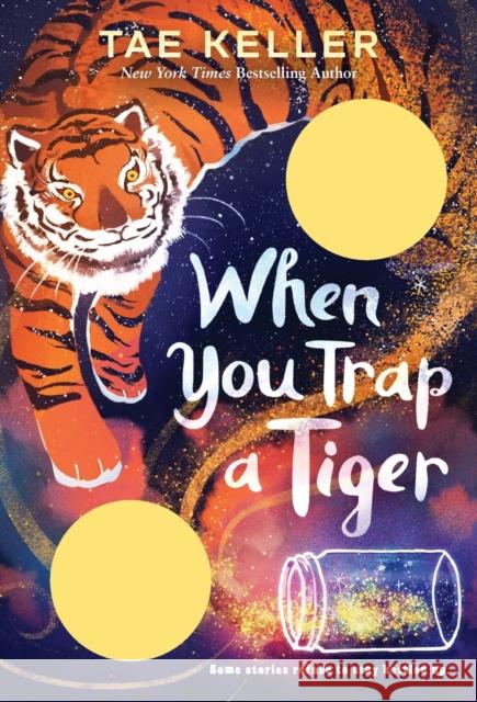 When You Trap a Tiger Tae Keller 9781524715731 Alfred A. Knopf