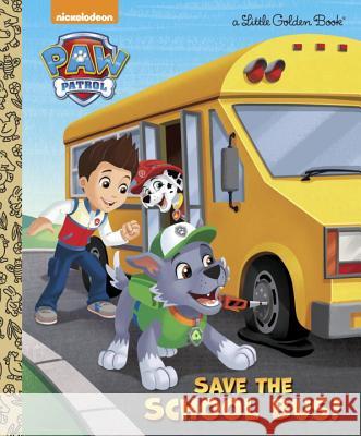 Save the School Bus! (Paw Patrol) Mickie Matheis Fabrizio Petrossi 9781524716653 Golden Books