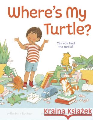 Where's My Turtle? Barbara Bottner Brooke Boynton Hughes 9781524718060