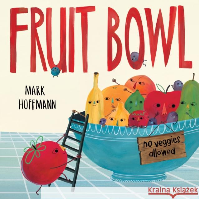 Fruit Bowl Mark Hoffmann 9781524719913