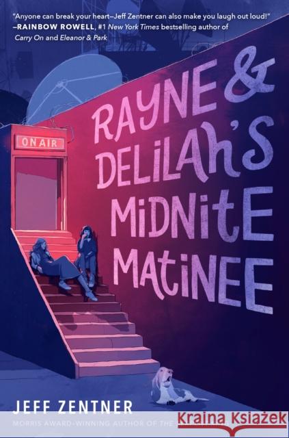 Rayne & Delilah's Midnite Matinee Jeff Zentner 9781524720230 Ember