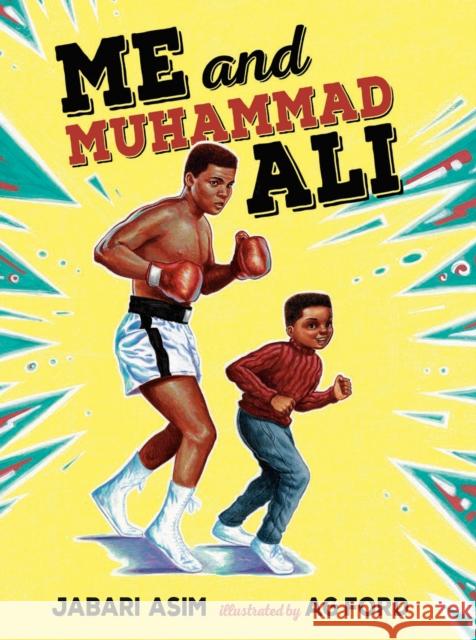 Me and Muhammad Ali Jabari Asim Ag Ford 9781524739881 Nancy Paulsen Books