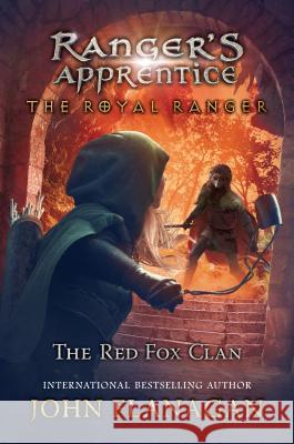 The Royal Ranger: The Red Fox Clan Flanagan, John 9781524741389 Philomel Books