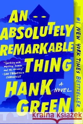 An Absolutely Remarkable Thing Hank Green 9781524743468 Dutton Books