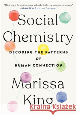 Social Chemistry: Decoding the Patterns of Human Connection Marissa King 9781524743826 Dutton Books