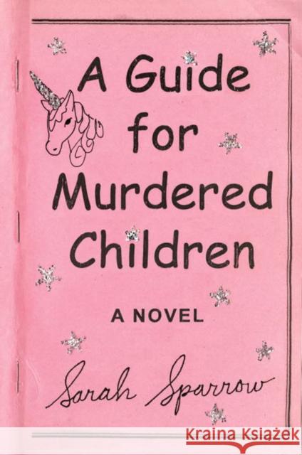 A Guide For Murdered Children Sparrow, Sarah 9781524743833