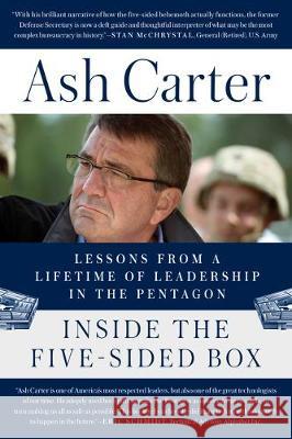 Inside the Five-Sided Box: Lessons from a Lifetime of Leadership in the Pentagon Ash Carter 9781524743925 Dutton Books