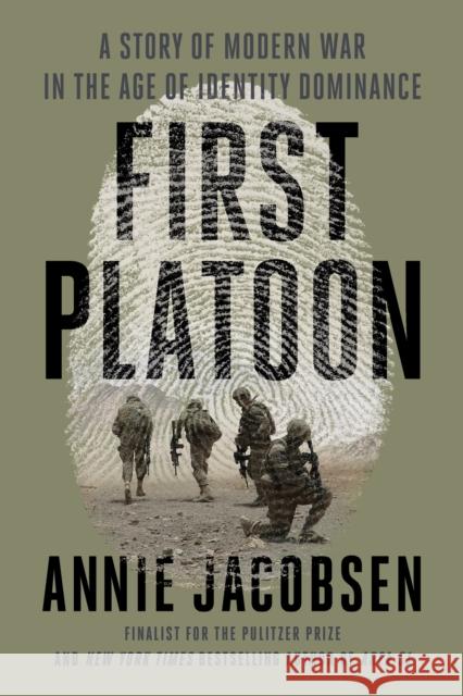 First Platoon: A Story of Modern War in the Age of Identity Dominance Annie Jacobsen 9781524746674 Penguin Books Ltd
