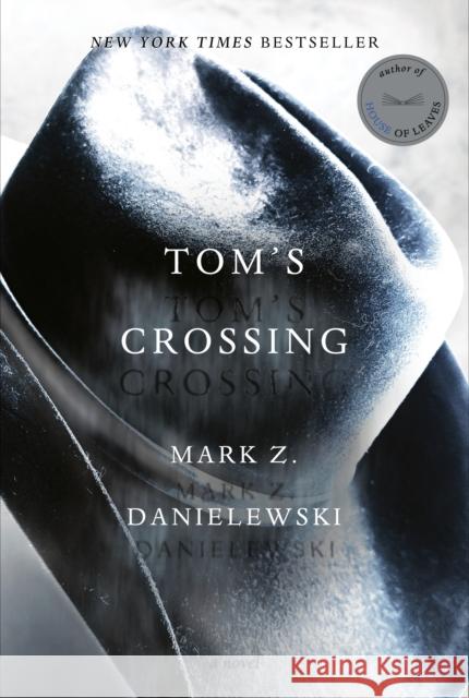 Tom's Crossing: A Novel Mark Z. Danielewski 9781524747718 Pantheon Books